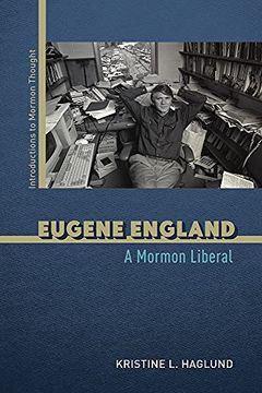 portada Eugene England: A Mormon Liberal (Introductions to Mormon Thought) (in English)