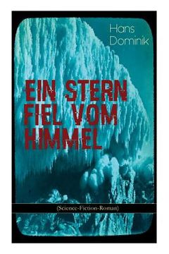 portada Ein Stern fiel vom Himmel (Science-Fiction-Roman): Der Kampf um das Gold der Antarktis (en Alemán)