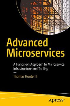 portada Advanced Microservices: A Hands-On Approach to Microservice Infrastructure and Tooling (en Inglés)