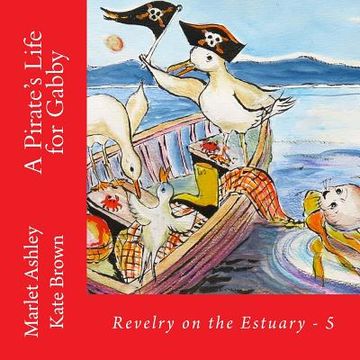 portada A Pirate's Life for Gabby: Book 5 of Revelry on the Estuary (en Inglés)
