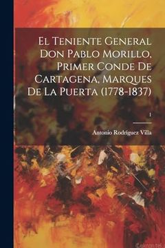 portada El Teniente General don Pablo Morillo, Primer Conde de Cartagena, Marques de la Puerta
