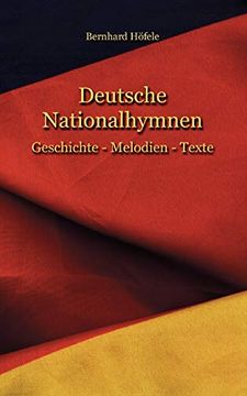 portada Deutsche Nationalhymnen: Geschichte - Melodien - Texte (en Alemán)