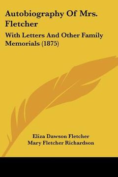portada autobiography of mrs. fletcher: with letters and other family memorials (1875) (en Inglés)