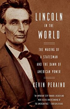 portada Lincoln in the World: The Making of a Statesman and the Dawn of American Power 