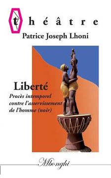 portada Liberté: Procès intemporel contre l'asservissement de l''homme (Noir) (en Francés)