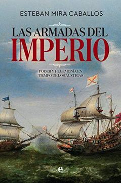 portada Las Armadas del Imperio: Poder y Hegemonía en Tiempo de los Austrias (in Spanish)