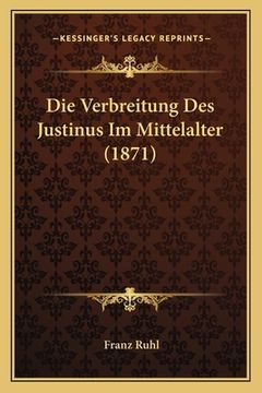 portada Die Verbreitung Des Justinus Im Mittelalter (1871) (in German)