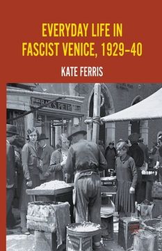 portada Everyday Life in Fascist Venice, 1929-40 (en Inglés)