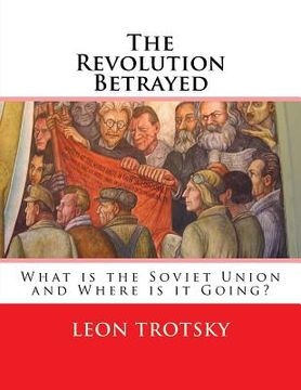 portada The Revolution Betrayed: What is the Soviet Union and Where is it Going? (Leon Trotsky) (en Inglés)