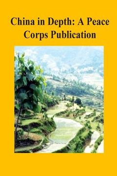 portada China in Depth: A Peace Corps Publication (en Inglés)