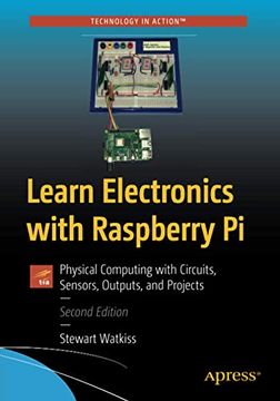 portada Learn Electronics With Raspberry pi: Physical Computing With Circuits, Sensors, Outputs, and Projects (en Inglés)