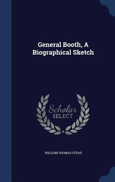 portada General Booth, A Biographical Sketch