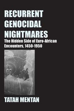 portada Recurrent Genocidal Nightmares: The Hidden Side of Euro-African Encounters, 1450-1950 (en Inglés)