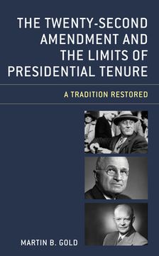 portada The Twenty-Second Amendment and the Limits of Presidential Tenure: A Tradition Restored (en Inglés)