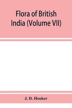 portada Flora of British India (Volume VII) (en Inglés)