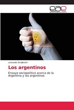 portada Los Argentinos: Ensayo Sociopolítico Acerca de la Argentina y los Argentinos
