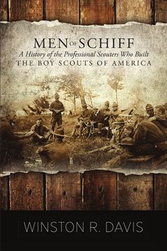 portada Men of Schiff, A History of the Professional Scouters Who Built the Boy Scouts of America (en Inglés)
