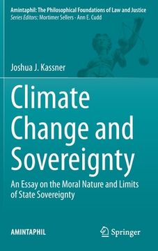portada Climate Change and Sovereignty: An Essay on the Moral Nature and Limits of State Sovereignty: 10 (Amintaphil: The Philosophical Foundations of law and Justice) (en Inglés)