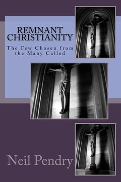 portada Remnant Christianity: The Few Chosen from the Many Called