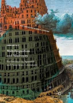 portada Multilingualism and Modernity: Barbarisms in Spanish and American Literature
