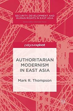 portada Authoritarian Modernism in East Asia (Security, Development and Human Rights in East Asia) (in English)