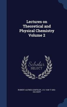 portada Lectures on Theoretical and Physical Chemistry Volume 2 (en Inglés)