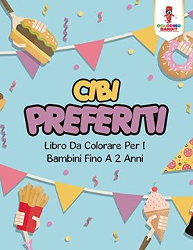 portada Cibi Preferiti: Libro Da Colorare Per I Bambini Fino A 2 Anni