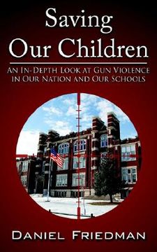 portada saving our children: an in-depth look at gun violence in our nation and our schools