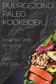 portada Puurgezond Paleo Kookboek: Terug naar Onze Oorsprong