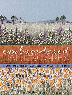 portada Embroidered Landscapes: Hand Embroidery, Layering Surface Stitching (Milner Craft Series) (in English)