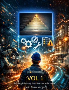 portada The Maintenance Hierarchy Pyramid: Building Efficiency from Reactive to Proactive (en Inglés)