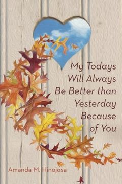 portada My Todays Will Always be Better Than Yesterday Because of you (en Inglés)