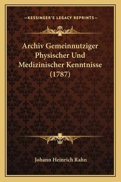 portada Archiv Gemeinnutziger Physischer Und Medizinischer Kenntnisse (1787) (en Alemán)