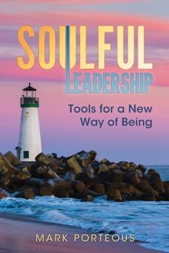 portada Soulful Leadership: Tools for a New Way of Being (en Inglés)