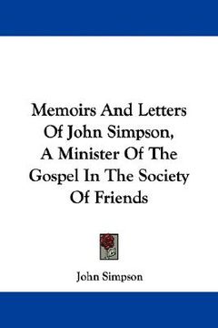 portada memoirs and letters of john simpson, a minister of the gospel in the society of friends (in English)
