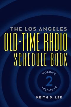 portada The Los Angeles Old-Time Radio Schedule Book Volume 2, 1938-1945