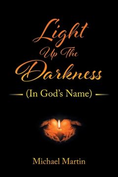 portada Light Up the Darkness: (In God's Name) (en Inglés)