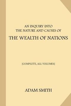 portada An Inquiry into the Nature and Causes of the Wealth of Nations [Complete, All Volumes] (in English)