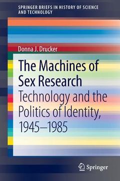 portada The Machines of Sex Research: Technology and the Politics of Identity, 1945-1985 (en Inglés)