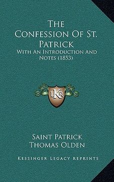 portada the confession of st. patrick: with an introduction and notes (1853) (en Inglés)