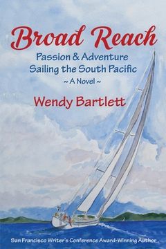 portada Broad Reach: Passion & Adventure Sailing the South Pacific A Novel (en Inglés)