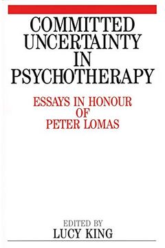 portada Committed Uncertainty in Psychotherapy: Essays in Honour of Peter Lomas (in English)