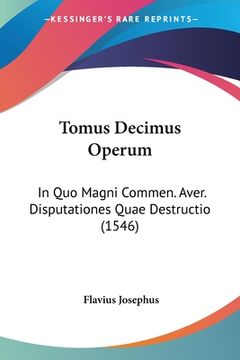 portada Tomus Decimus Operum: In Quo Magni Commen. Aver. Disputationes Quae Destructio (1546) (en Latin)