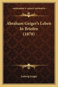 portada Abraham Geiger's Leben In Briefen (1878) (en Alemán)