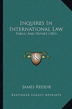 portada inquires in international law: public and private (1851) (en Inglés)