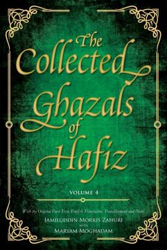 portada The Collected Ghazals of Hafiz - Volume 4: With the Original Farsi Poems, English Translation, Transliteration and Notes (en Inglés)