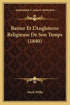 portada Baxter Et L'Angleterre Religieuse De Son Temps (1840) (in French)