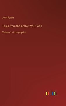 portada Tales from the Arabic; Vol.1 of 3: Volume 1 - in large print (en Inglés)