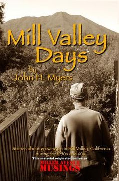 portada Mill Valley Days: A Collection of Stories about Growing Up in Mill Valley, California During the 1950s and 60s. (en Inglés)