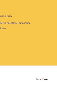 portada Revue orientale et américaine: Tome 4 (in French)